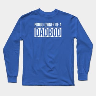 Proud Owner Of A Dad Bod Long Sleeve T-Shirt